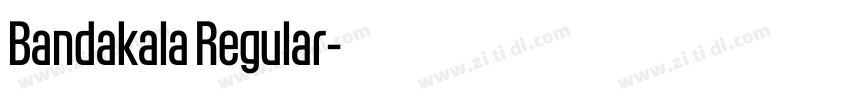 Bandakala Regular字体转换 Bandakala Regular字体转换
